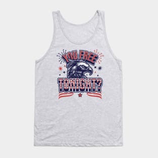 You Free Tonight Eagle - 4th of July - Patriotic Bald Eagle Tank Top